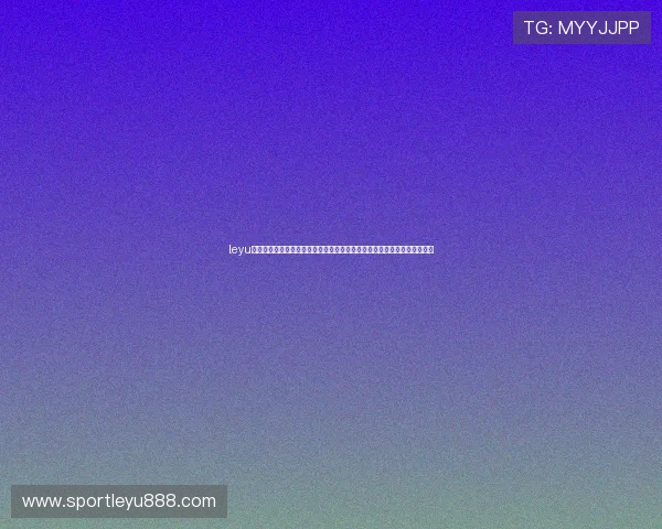 leyu乐鱼登录方式安全保障措施,确保你在观看世界杯时的账号安全与顺畅体验 leyu乐鱼登录方式安全保障措施,确保你在观看世界杯时的账号安全与顺畅体验